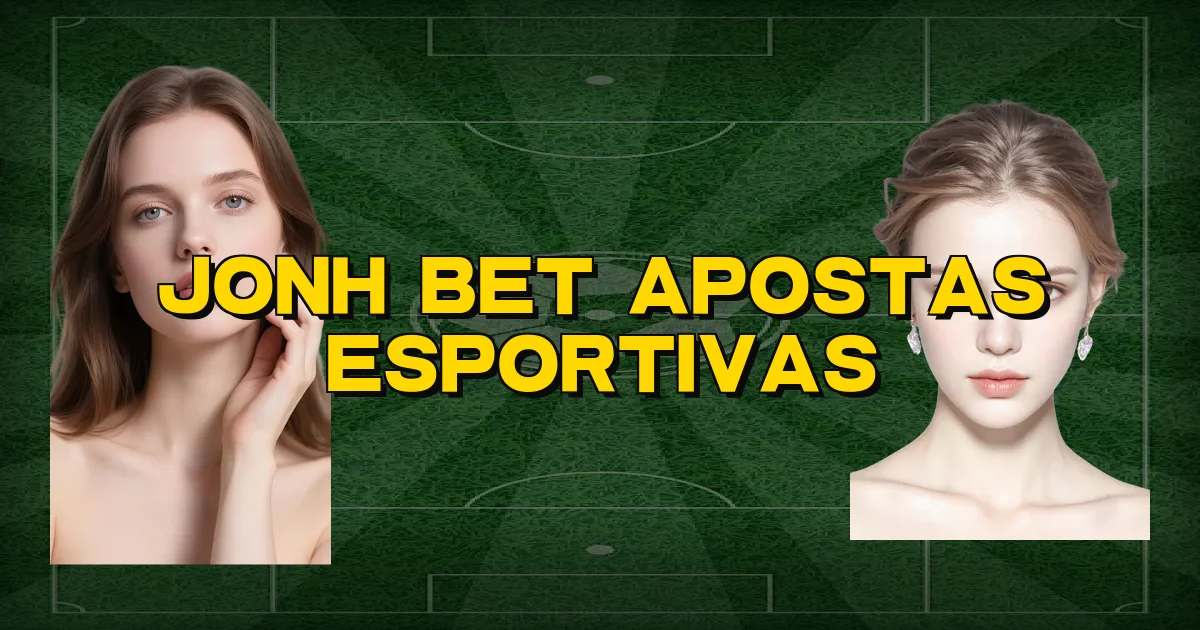Jonh Bet Apostas Esportivas Oficial