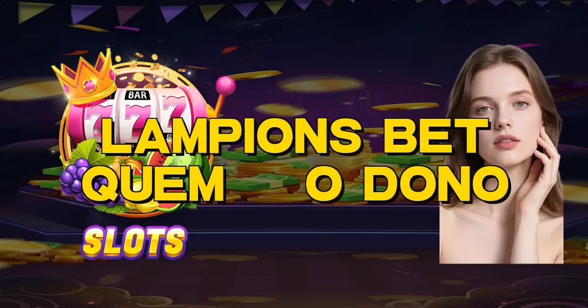 Lampions Bet Quem É O Dono Oficial