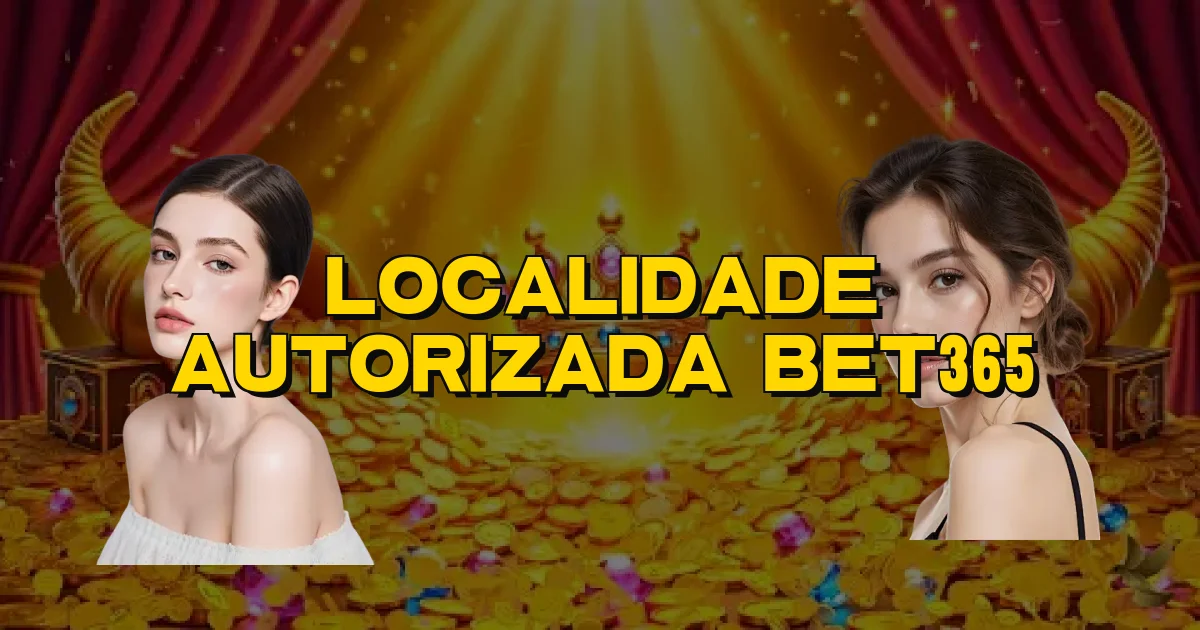 Localidade Autorizada Bet365 Oficial