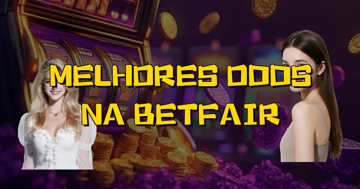 Melhores Odds Na Betfair Oficial