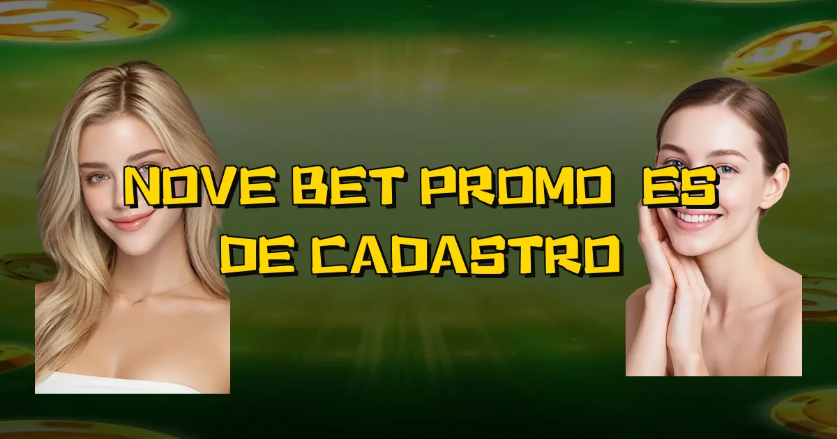 Nove Bet Promoções De Cadastro Oficial