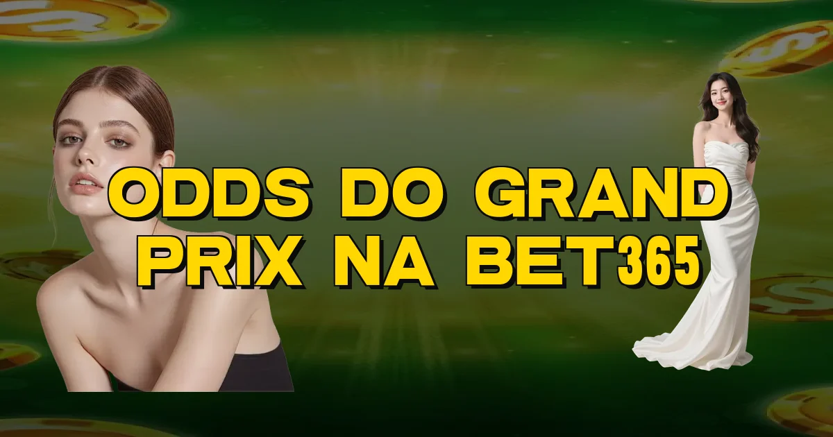 Odds Do Grand Prix Na Bet365 Oficial