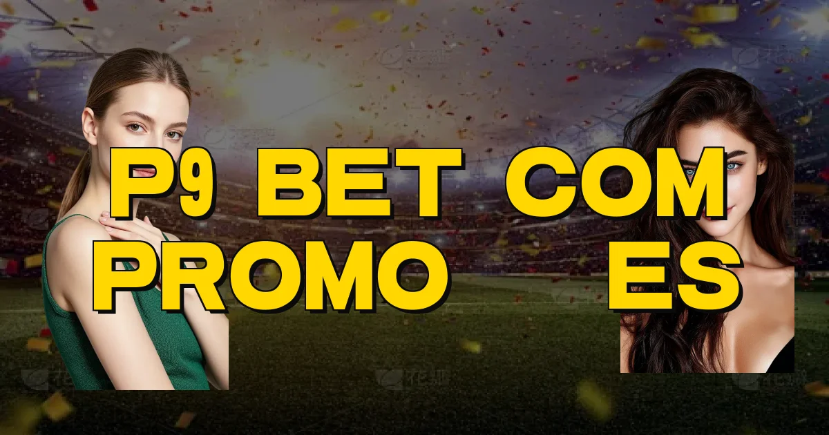 P9 Bet Com Promoções Oficial