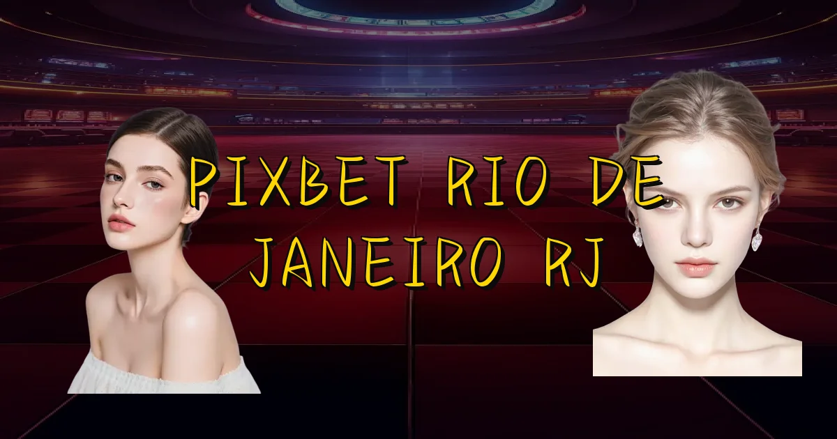 Pixbet Rio De Janeiro Rj Oficial