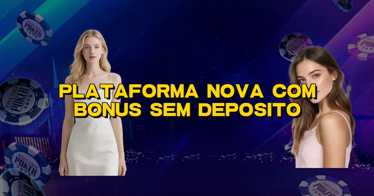 Plataforma Nova Com Bonus Sem Deposito Oficial