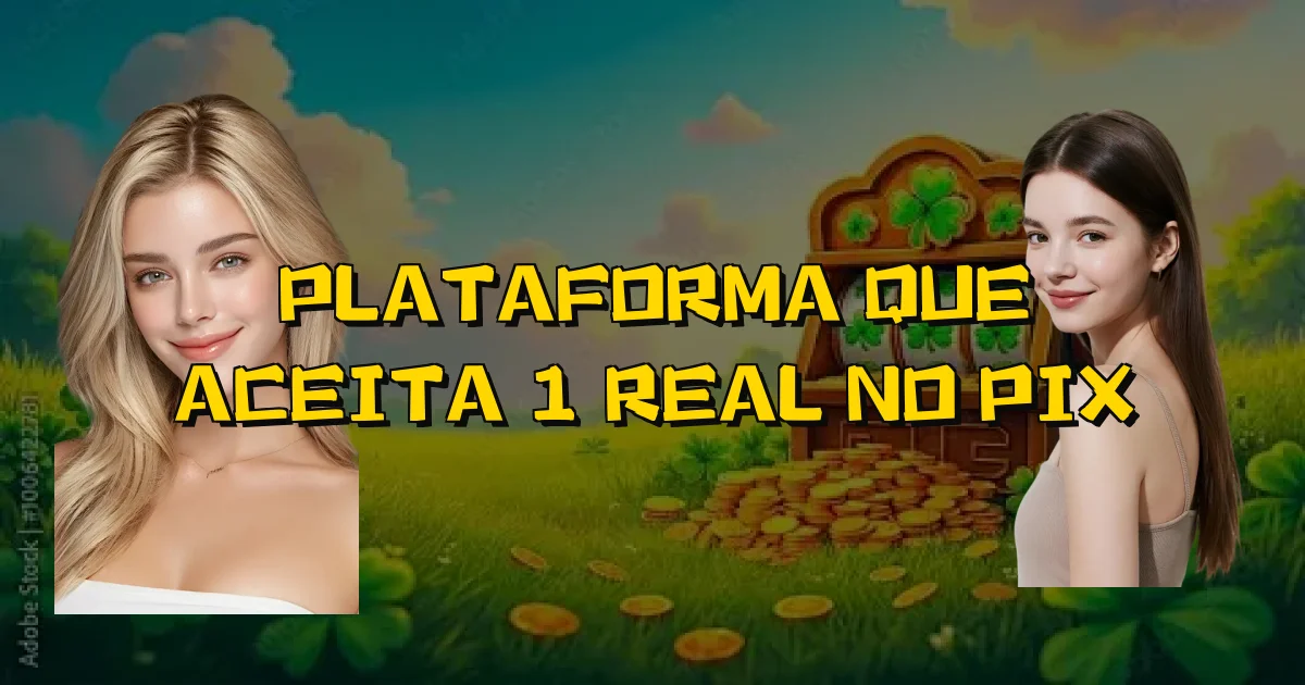 Plataforma Que Aceita 1 Real No Pix Oficial