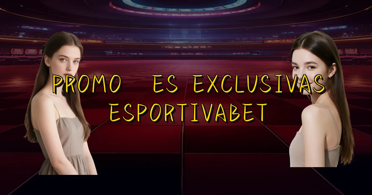 Promoções Exclusivas Esportivabet Oficial