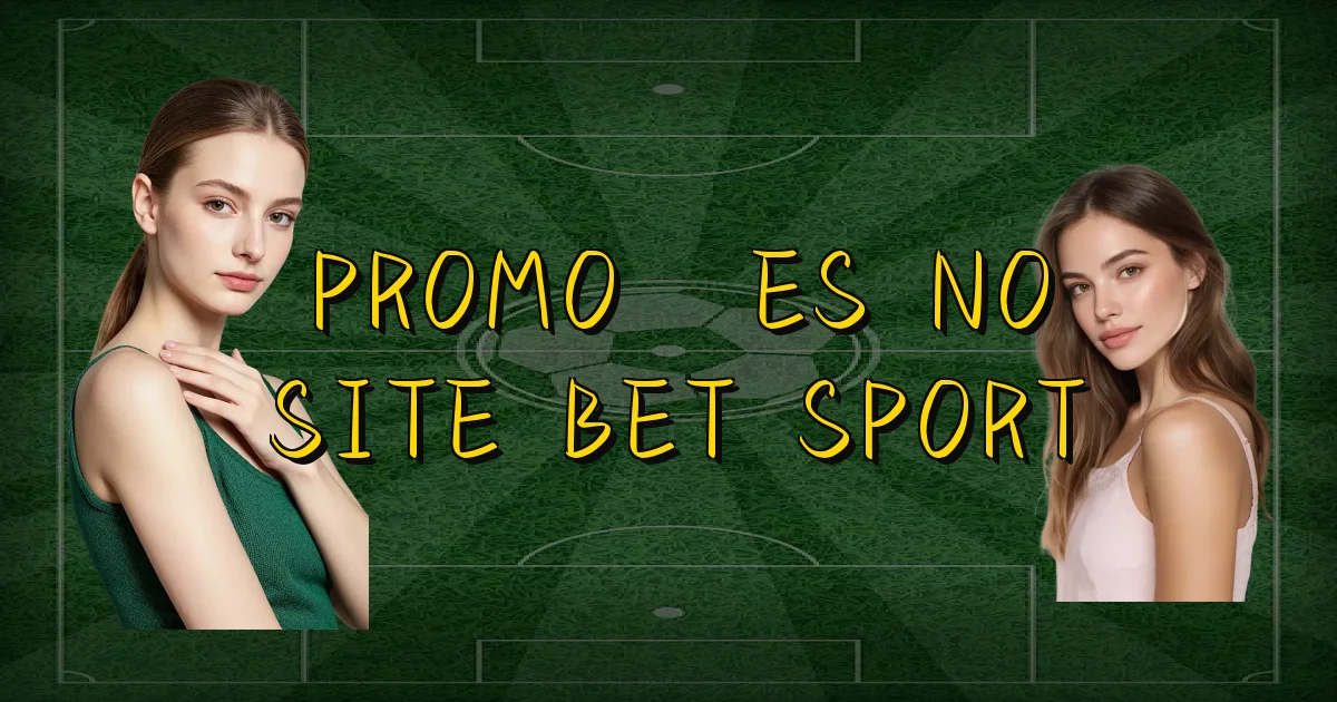 Promoções No Site Bet Sport Oficial