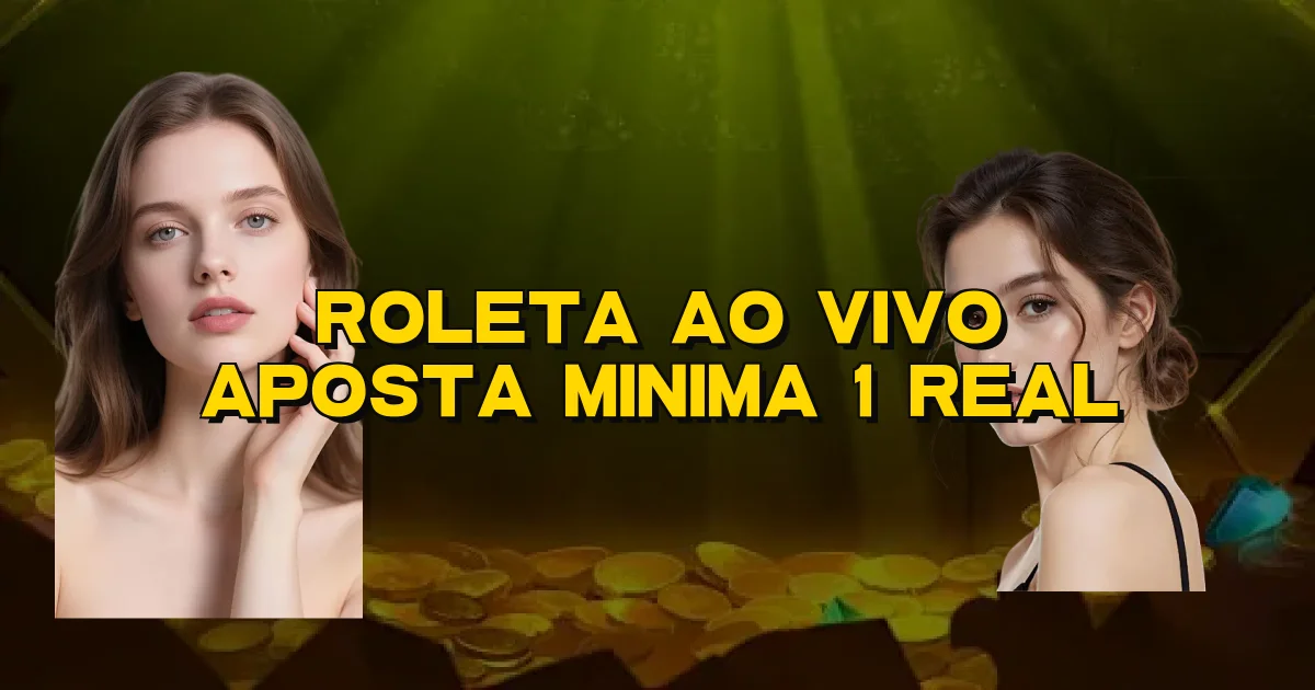 Roleta Ao Vivo Aposta Minima 1 Real Oficial
