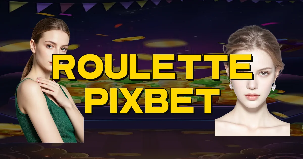 Roulette Pixbet Oficial