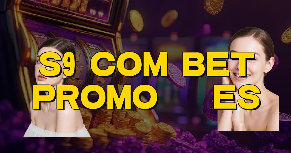 S9 Com Bet Promoções Oficial