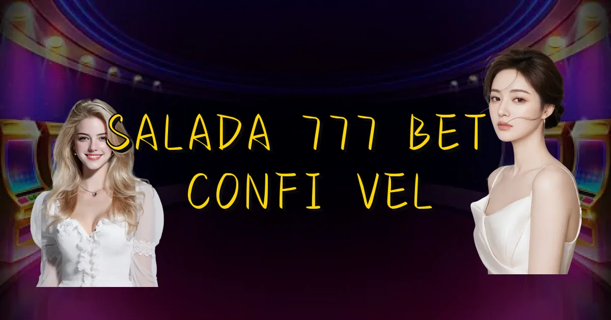 Salada 777 Bet É Confiável Oficial