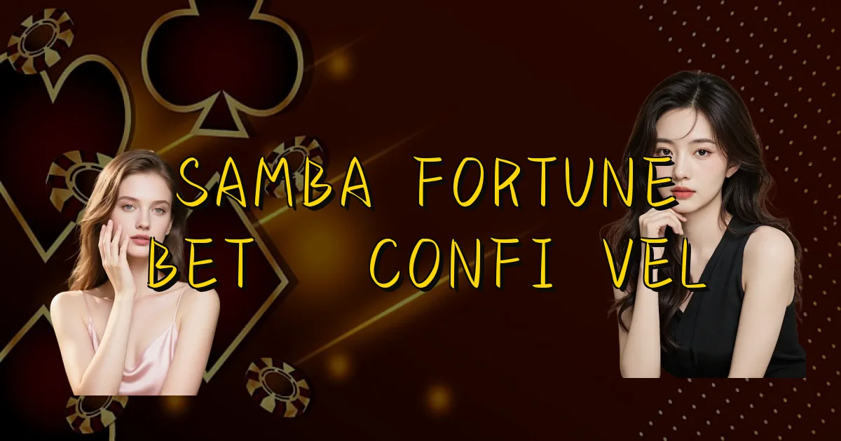Samba Fortune Bet É Confiável Oficial