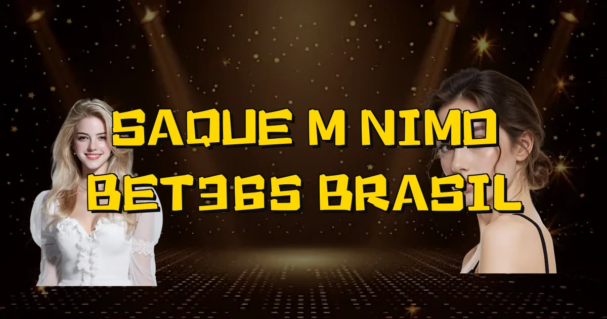 Saque Mínimo Bet365 Brasil Oficial