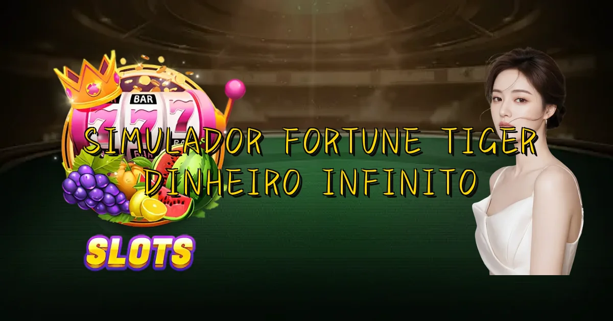 Simulador Fortune Tiger Dinheiro Infinito Oficial