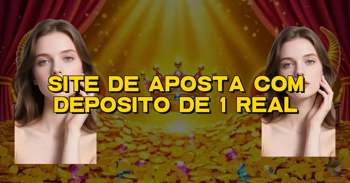 Site De Aposta Com Deposito De 1 Real Oficial
