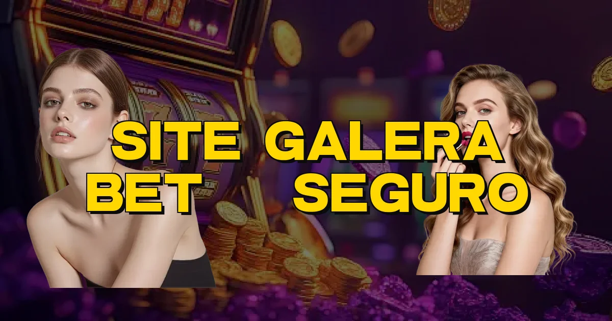 Site Galera Bet É Seguro Oficial