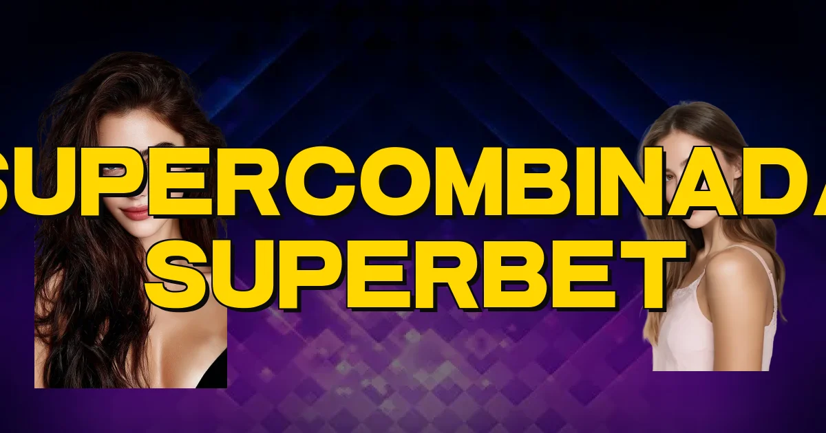 Supercombinada Superbet Oficial