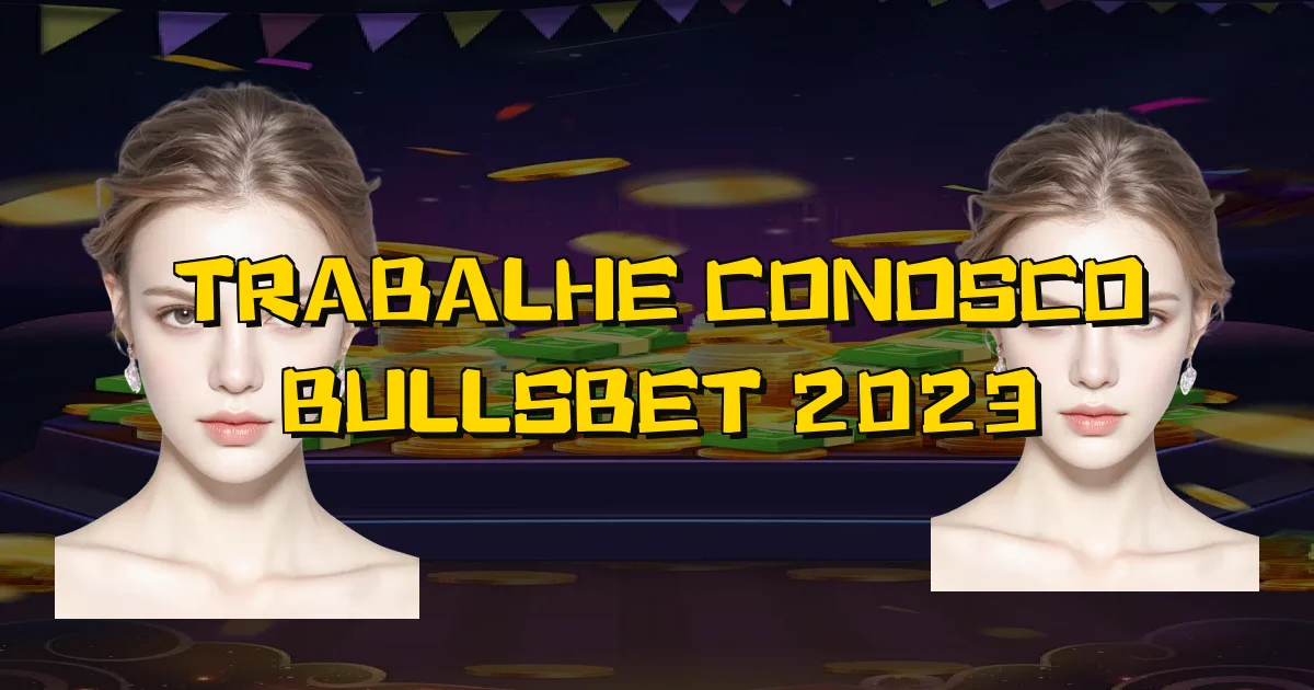 Trabalhe Conosco Bullsbet 2023 Oficial