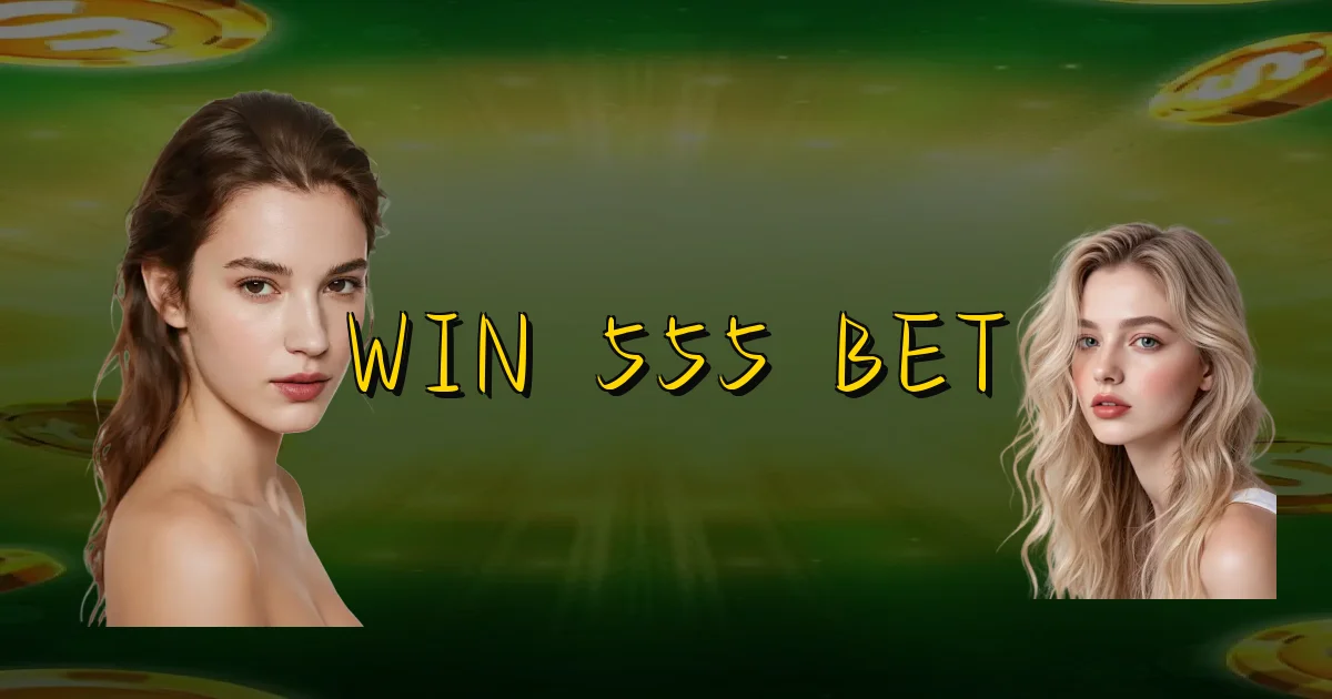 Win 555 Bet Oficial